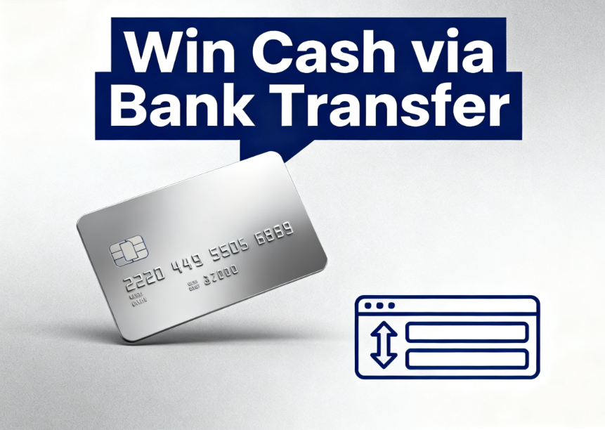 Win Cash via Bank Transfer